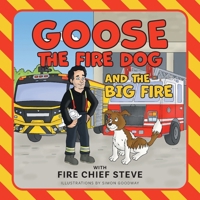The Big Fire (Goose the Fire Dog) 1038347815 Book Cover
