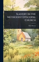 Slavery in the Methodist Episcopal Church 116491488X Book Cover