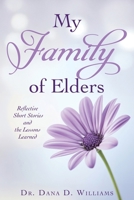 My Family of Elders: Reflective Short Stories and the Lessons Learned B0FDJMTSCG Book Cover