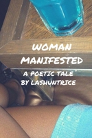 Woman Manifested: A Poetic Tale 069263293X Book Cover