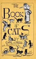 The Book of Cats : A Chit-Chat Chronicle of Feline Facts and Fancies, Legendary, Lyrical, Medical, Mirthful and Miscellaneous 9355390831 Book Cover