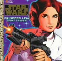 Princess Leia, Rebel Leader (Star Wars) 0307101053 Book Cover
