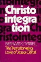 Christointegration: The Transforming Love of Jesus Christ (Integration Books : Studies in Pastoral Psychology, Theology and Spirituality) 080913098X Book Cover