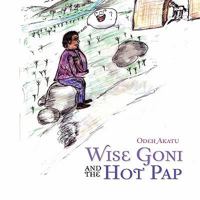 Wise Goni and the Hot Pap 1453595961 Book Cover