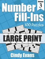Number Fill-Ins in LARGE PRINT, Volume 3: 100 Large Print Fun Crossword-style Fill-In Puzzles With Numbers Instead of Words (Number Puzzle Fun) 1985283875 Book Cover