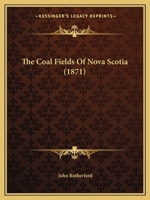 The Coal-fields of Nova Scotia [microform] 1013902769 Book Cover