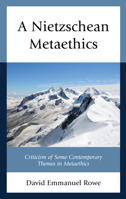 A Nietzschean Metaethics : Criticism of Some Contemporary Themes in Metaethics 1498579930 Book Cover