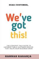 Dear Customer, We've got this! 9914353940 Book Cover
