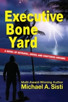 Executive Bone Yard: A Novel of Betrayal, Greed, and Shattered Dreams (Dave Powers Series) B0F4P8W6F2 Book Cover