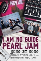 I Am No Guide―Pearl Jam: Song by Song 1781559082 Book Cover