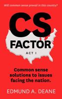 CS Factor : Common Sense Solutions to Issues Facing This Nation 1734865407 Book Cover
