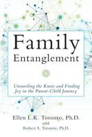 Family Entanglement: Unravelling the Knots and Finding Joy in the Parent-Child Journey 147939758X Book Cover