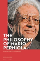The Philosophy of Mario Perniola: From Aesthetics to Dandyism 1350281514 Book Cover