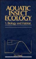 Biology and Habitat, Part I, Aquatic Insect Ecology 0471550078 Book Cover