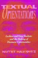 Textual Orientations: Lesbian and Gay Students and the Making of Discourse Communities 0867093536 Book Cover