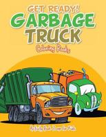 Get Ready! Garbage Truck Coloring Books 1683763386 Book Cover