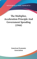The Multiplier, Acceleration Principle And Government Spending 1162557613 Book Cover