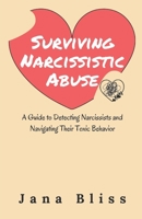 Surviving Narcissistic Abuse: A Guide to Detecting Narcissists and Navigating Their Toxic Behavior B0CL5TFGT8 Book Cover