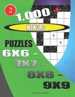 1000 + Kakuro puzzles 6x6 - 7x7 - 8x8 - 9x9 167895540X Book Cover