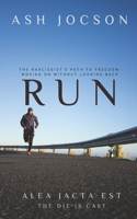 RUN: THE NARCISSIST'S PATH TO FREEDOM: MOVING ON WITHOUT LOOKING BACK B0DV3X78RY Book Cover