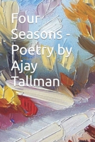 Four Seasons - Poetry by Ajay Tallman: Seasons B0C1HVPCS9 Book Cover