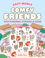 Cozy World Comfy Friends: Easy Coloring and Sticker Scene for Teens, Young Adults, and Adults 1836162243 Book Cover