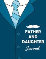 Father And Daughter Journal: Guided Writing Prompts To Strengthen Your Relationship 1099512824 Book Cover