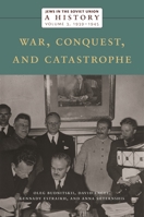 Jews in the Soviet Union: A History: War, Conquest, and Catastrophe, 1939–1945, Volume 3 1479819433 Book Cover