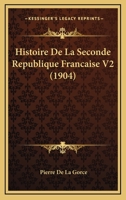 Histoire de La Seconde Ra(c)Publique Franaaise. Tome 2, Edition 2 2012887953 Book Cover