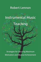 Instrumental Music Teaching: Strategies for Securing Maximum Motivation and Musical Achievement B08RT7YZVM Book Cover