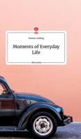 Moments of Everyday Life. Life is a Story - story.one 3990878867 Book Cover