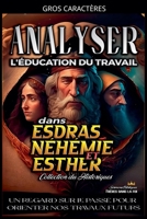 Analyser L'éducation du Travail dans Esdras, Néhémie et Esther (L'Éducation Au Travail Dans La Bible) B0C9WH3T3T Book Cover