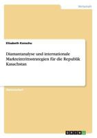 Diamantanalyse und internationale Markteintrittsstrategien für die Republik Kasachstan 3668134464 Book Cover