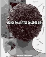 Words to A Little Colored Girl 1518401139 Book Cover
