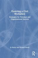 Fostering a Civil Workplace: Strategies for Personal and Organizational Success 1032966076 Book Cover