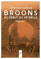 BROONS AU DEBUT DU XX SIECLE: Le Pays de Du Guesclin (French Edition) 281381444X Book Cover