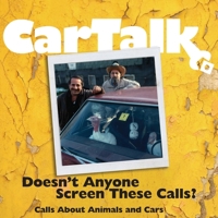 Car Talk: Doesn't Anyone Screen These Calls?: Calls about Animals and Cars 1665168374 Book Cover