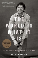 The World Is What It Is: The Authorized Biography of V. S. Naipaul 1400079802 Book Cover