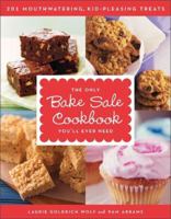 The Only Bake Sale Cookbook You'll Ever Need: 201 Mouthwatering, Kid-Pleasing Treats 0061233838 Book Cover
