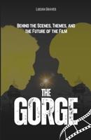 The Gorge: Behind the Scenes, Themes, and the Future of the Film B0DVZ1MWJZ Book Cover