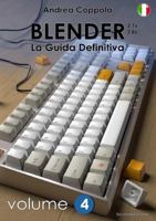 BLENDER - LA GUIDA DEFINITIVA - VOLUME 4 - Edizione 2 0244345457 Book Cover