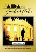 Aida bis Zauberflöte (Großdruck): 55 populäre Opern auf den Punkt gebracht - Ein Opernführer für Anfänger und Liebhaber 3756861554 Book Cover