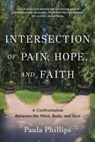 Intersection of Pain, Hope, and Faith: A Confrontation Between the Mind, Body, and Soul B0FWM3D8LY Book Cover