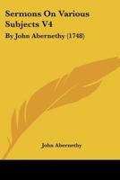 Sermons On Various Subjects V4: By John Abernethy 1104466104 Book Cover