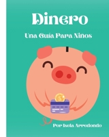 Dinero Una Guía Para Niños B0C5R4W1M2 Book Cover