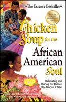 Chicken Soup for the African American Soul: Celebrating and Sharing Our Culture, One Story at a Time (Chicken Soup for the Soul) 0757301428 Book Cover