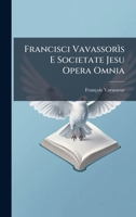 Francisci Vavassorìs E Societate Jesu Opera Omnia (Latin Edition) 102460361X Book Cover