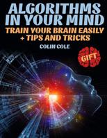 Algorithms in Your Mind. Train Your Brain Easily + Tips and Tricks 172228627X Book Cover