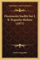 Documents Inedits Sur J. B. Poquelin Moliere (1871) 1167430867 Book Cover