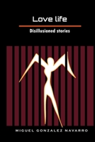 Love life: Disillusioned stories B0HJMVHP7P Book Cover